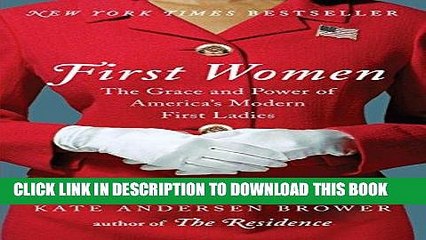Best Seller First Women: The Grace and Power of America s Modern First Ladies Free Read