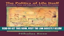 Read Now The Politics of Life Itself: Biomedicine, Power, and Subjectivity in the Twenty-First