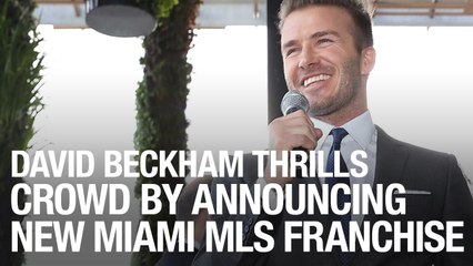 David Beckham Thrills Crowd By Announcing New Miami MLS Franchise