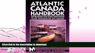 READ BOOK  Atlantic Canada Handbook: New Brunswick, Nova Scotia, Prince Edward Island,