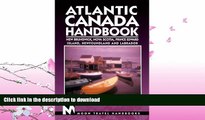 READ BOOK  Atlantic Canada Handbook: New Brunswick, Nova Scotia, Prince Edward Island,
