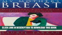[PDF] My Mother s Breast: Daughters Face Their Mothers  Cancer by Laurie Tarkan (1999-04-01)