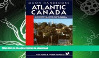 FAVORITE BOOK  Moon Handbooks Atlantic Canada: New Brunswick, Prince Edward Island, Nova Scotia,