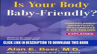 [PDF] [ IS YOUR BODY BABY-FRIENDLY?: UNEXPLAINED INFERTILITY, MISCARRIAGE   IVF FAILURE EXPLAINED