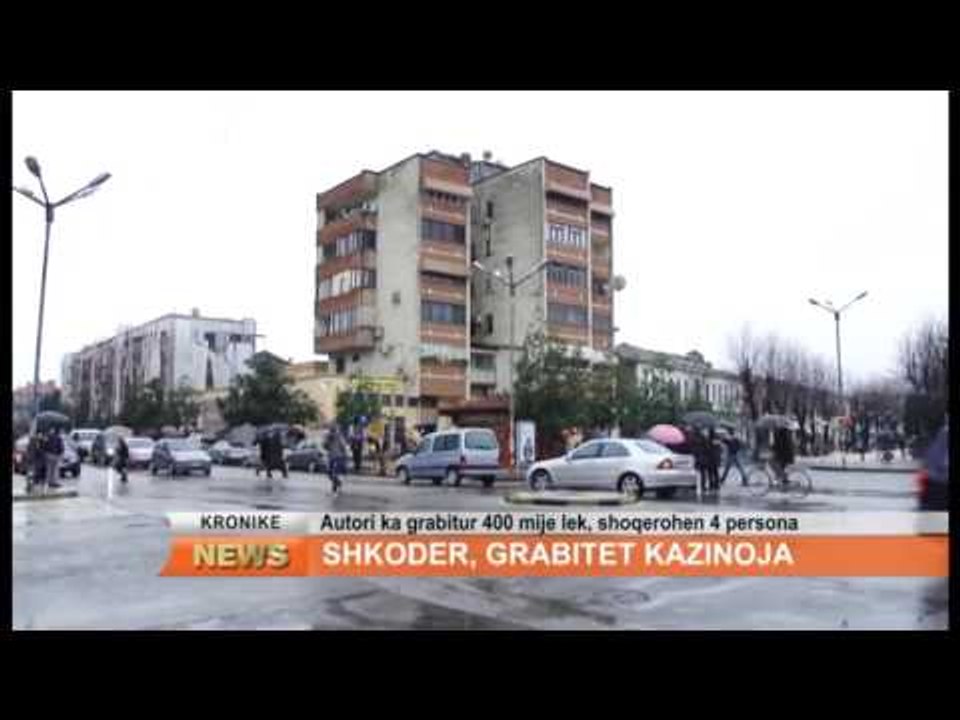 SHKODER, GRABITET KAZINOJA NE QENDER TE QYTETIT