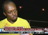 Man risks life to save children in crash