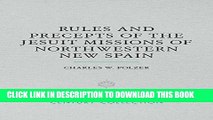 Best Seller Rules and Precepts of the Jesuit Missions of Northwestern New Spain (Century