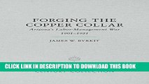 Best Seller Forging the Copper Collar: Arizona s Labor-Management War of 1901â€“1921 (Century