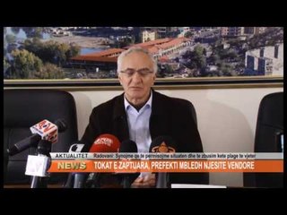 TOKAT E ZAPTUARA, PREFEKTI MBLEDH NJESITE VENDORE