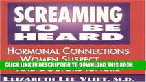 [READ] EBOOK Screaming to Be Heard: Hormonal Connections Women Suspect and Doctors Ignore ONLINE