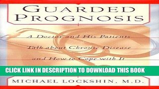 [READ] EBOOK Guarded Prognosis: A Doctor and His Patients Talk About Chronic Disease and How to