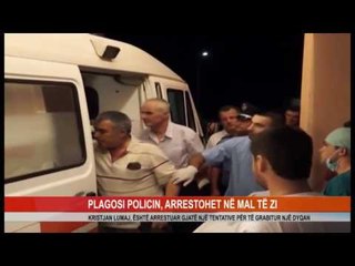 PLAGOSI POLICIN, ARRESTOHET NË MAL TË ZI