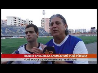 RAINERI: SKUADRA KA AKOMA SHUMË PUNË PËRPARA