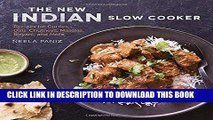 [New] Ebook The New Indian Slow Cooker: Recipes for Curries, Dals, Chutneys, Masalas, Biryani, and