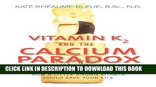 [READ] EBOOK Vitamin K2 and the Calcium Paradox: How a Little-Known Vitamin Could Save Your Life