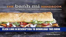 [New] Ebook The Banh Mi Handbook: Recipes for Crazy-Delicious Vietnamese Sandwiches Free Online
