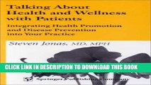 [FREE] EBOOK Talking About Health and Wellness with Patients: Integrating Health Promotion and