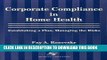 [READ] EBOOK Corporate Compliance in Home Health: Establishing A Plan, Managing the Risks ONLINE