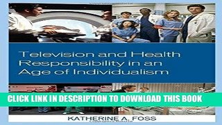 [FREE] EBOOK Television and Health Responsibility in an Age of Individualism BEST COLLECTION