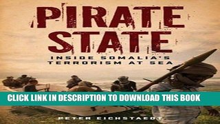 Ebook Pirate State: Inside Somalia s Terrorism at Sea Free Read