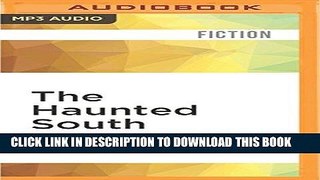 Best Seller The Haunted South: Where Ghosts Still Roam Free Read