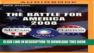 Ebook The Battle for America, 2008: The Story of an Extraordinary Election Free Read