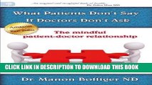 [READ] EBOOK What Patients Don t Say If Doctors Don t Ask - The Mindful Patient-doctor
