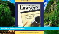 Big Deals  Should You Really Be a Lawyer?: The 2013 Guide to Smart Career Choices Before, During