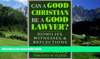 Books to Read  Can a Good Christian Be a Good Lawyer?: Homilies, Witnesses, and Reflections