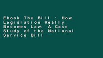 Ebook The Bill : How Legislation Really Becomes Law: A Case Study of the National Service Bill