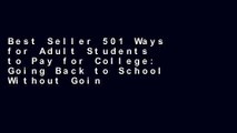 Best Seller 501 Ways for Adult Students to Pay for College: Going Back to School Without Going