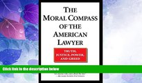 Big Deals  The Moral Compass of the American Lawyer: Truth, Justice, Power, and Greed  Full Read