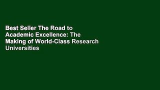 Best Seller The Road to Academic Excellence: The Making of World-Class Research Universities