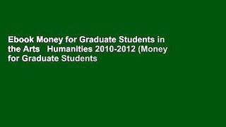 Ebook Money for Graduate Students in the Arts   Humanities 2010-2012 (Money for Graduate Students