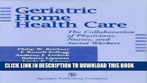 [FREE] EBOOK Geriatric Home Health Care: The Collaboration of Physicians, Nurses, and Social