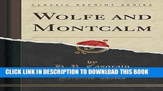 Best Seller Wolfe and Montcalm (Classic Reprint) Free Read
