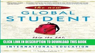 Ebook The New Global Student: Skip the SAT, Save Thousands on Tuition, and Get a Truly