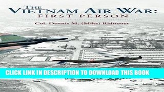 Ebook The Vietnam Air War: First Person Free Download