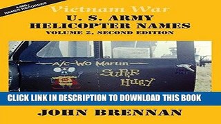 Ebook Vietnam War U.S. Army Helicopter Names: Volume 2, Second Edition Free Read