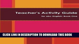 Best Seller Teacher s Activity Guide for abc English: Book One Free Download