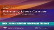 Best Seller Primary Liver Cancer: Challenges and Perspectives Free Download