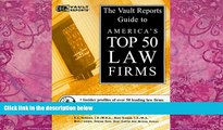 Big Deals  Law Firms: The Vault.com Guide to America s Top 50 Law Firms (Vault Reports)  Full