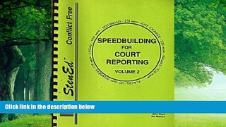 Big Deals  Speedbuilding for Court Reporting, Vol. 2  Full Ebooks Most Wanted