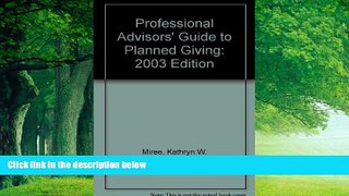 Big Deals  Professional Advisors  Guide to Planned Giving: 2003 Edition  Full Ebooks Best Seller