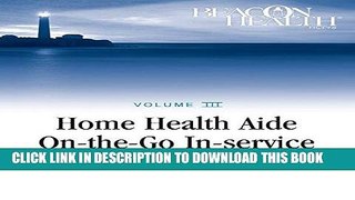 [READ] EBOOK Home Health Aide On-the-Go In-Service Lessons: Vol. 3, Issue 4: The Aide s Role in