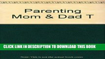 [FREE] EBOOK Parenting Mom and Dad: A Caring Guide for the Grown-Up Children of Aging Parents BEST