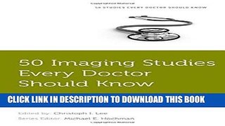 [FREE] EBOOK 50 Imaging Studies Every Doctor Should Know (Fifty Studies Every Doctor Should Know)