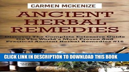 [READ] EBOOK Ancient Herbal Remedies :Discover The Complete Extensive Guide On The Worlds Most