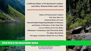 READ NOW  2012 California Rules of Professional Conduct and Other Related Rules and Codes  READ