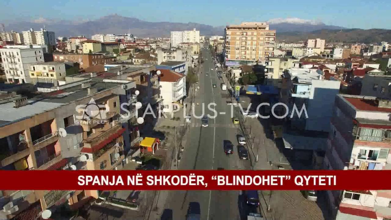 SPANJA NE SHKODER , "BLINDOHET " QYTETI